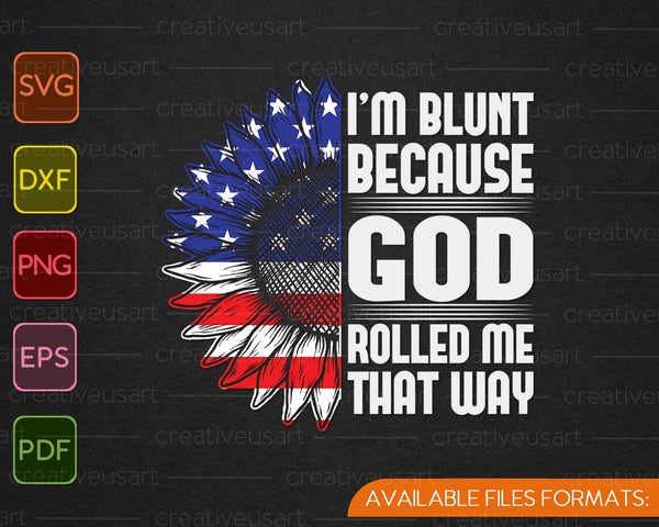 I'm blunt because God rolled me that way SVG PNG Cutting Printable Files