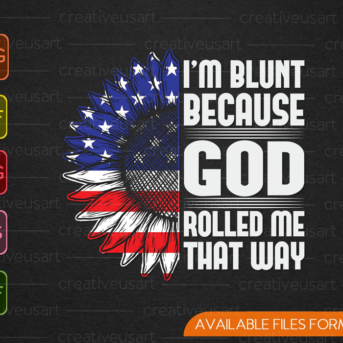 I'm blunt because God rolled me that way SVG PNG Cutting Printable Files