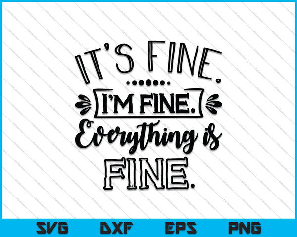 I'm fine It's fine Everything is Fine SVG PNG EPS Cutting Printable Files