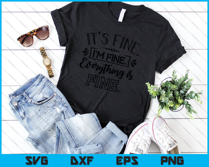 I'm fine It's fine Everything is Fine SVG PNG EPS Cutting Printable Files