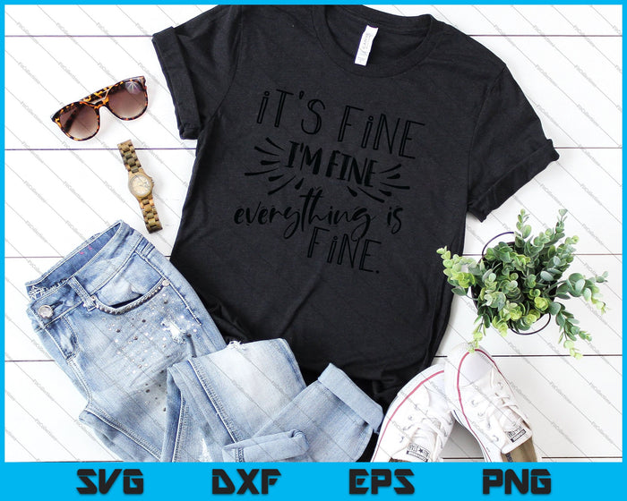 I'm Fine, It's Fine Everything is Fine SVG PNG Cutting Printable Files