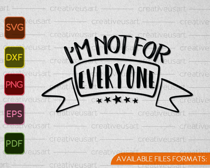 I'm not for everyone SVG PNG Cutting Printable Files