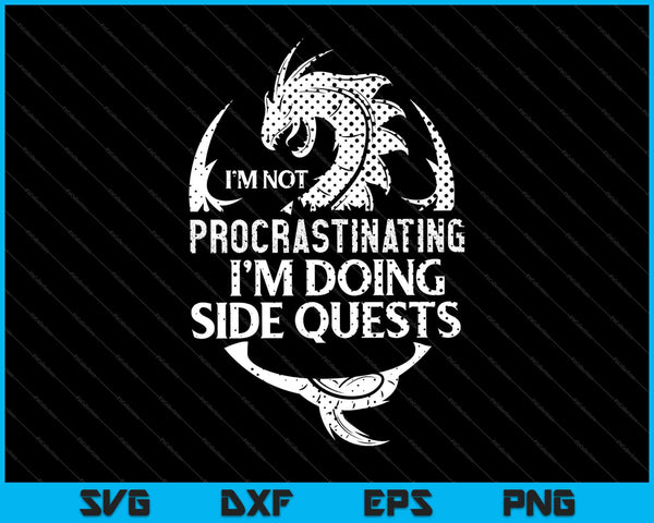 No estoy postergando las cosas, estoy haciendo Side Quests RPG Gamer SVG PNG Cortando archivos imprimibles