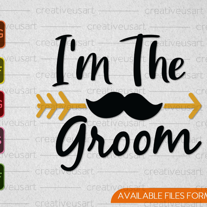 I'm the Groom Wedding SVG PNG Cutting Printable Files