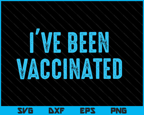 Ik ben gevaccineerd SVG PNG snijden afdrukbare bestanden
