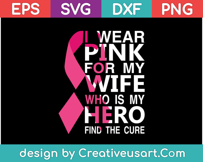 I Wear Pink For My Wife SVG PNG Cutting Printable Files