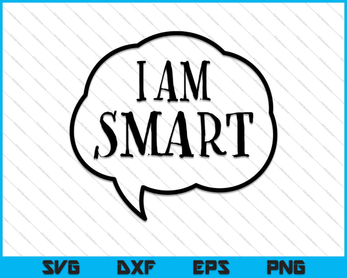 I am Smart SVG PNG Cutting Printable Files