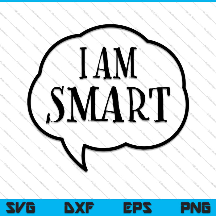 I am Smart SVG PNG Cutting Printable Files