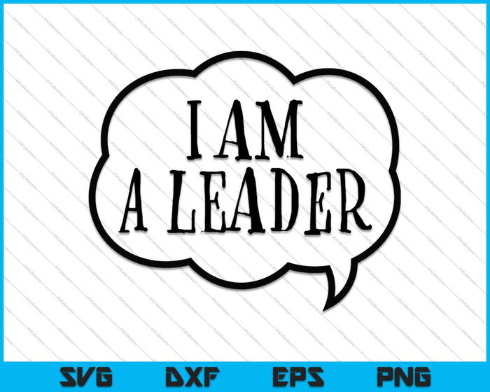 I am a Leader SVG PNG Cutting Printable Files