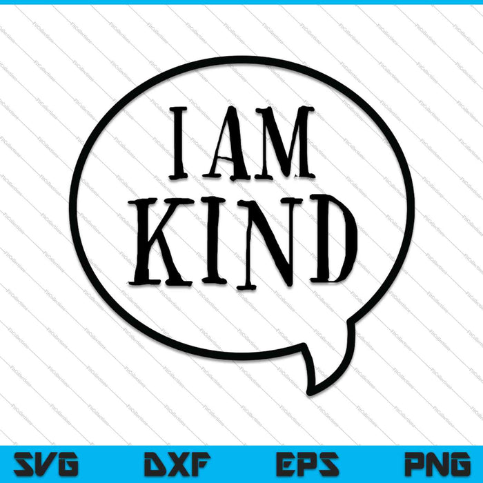 I am kind SVG PNG Cutting Printable Files