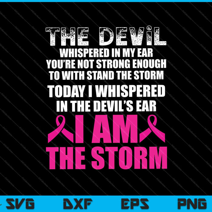 I Am The Storm Breast Cancer Warrior Survivor Mom SVG PNG Cutting Printable Files