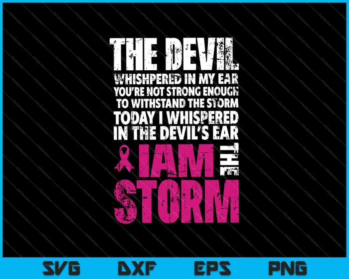 I Am The Storm Breast Cancer Awareness SVG PNG Cutting Printable Files