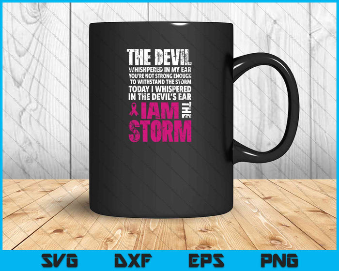 I Am The Storm Breast Cancer Awareness SVG PNG Cutting Printable Files