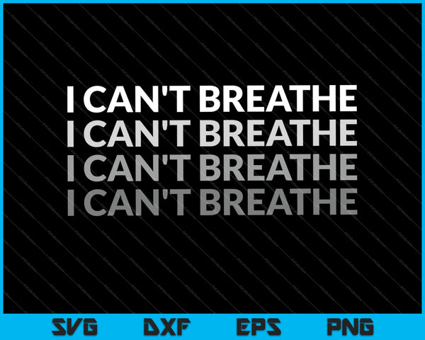 No puedo respirar US Black Lives Matter SVG PNG Cortar archivos imprimibles