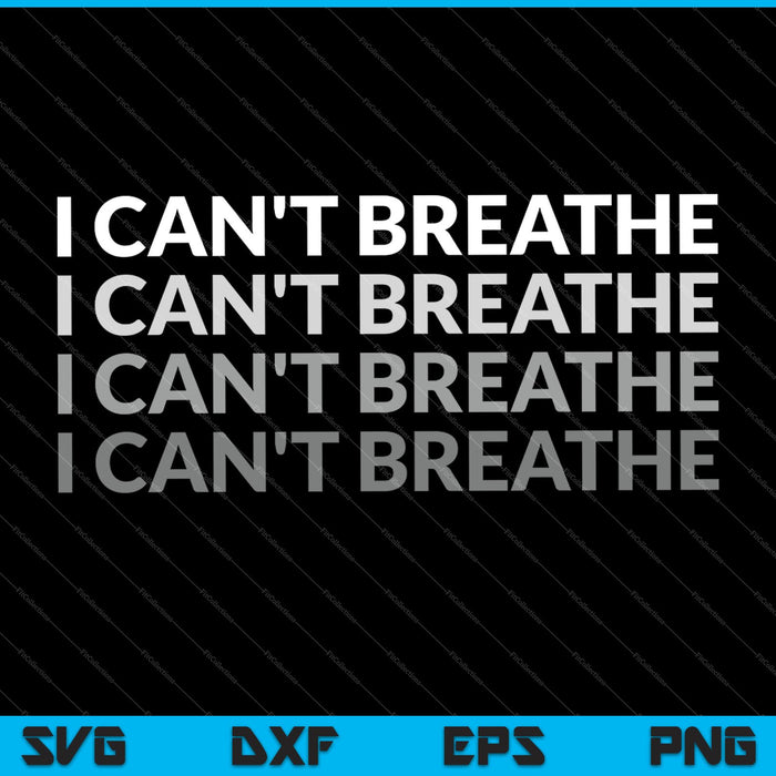 I can't breathe US Black Lives Matter SVG PNG Cutting Printable Files