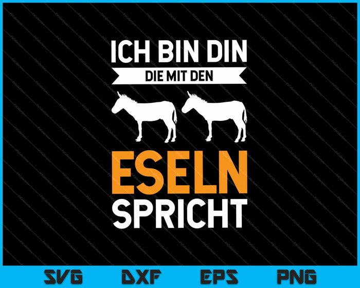 Ich Bin Din Die Mit Den Eseln Spricht SVG PNG Cutting Printable Files