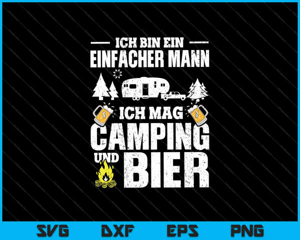 Ich Bin Ein Einfacher Mann - Ich Mag Camping Und Bier SVG PNG Cutting Printable Files