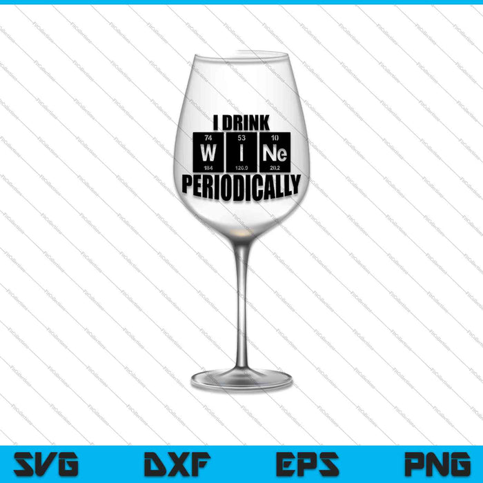 Ik drink periodiek wijn SVG PNG Cutting afdrukbare bestanden 