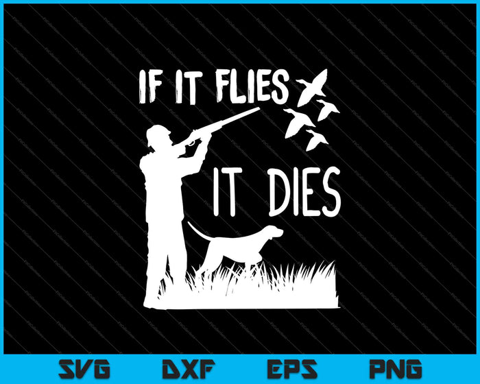 If It Flies it Dies SVG PNG Cutting Printable Files