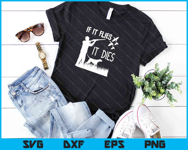 Als het vliegt sterft het SVG PNG snijden afdrukbare bestanden - on a t-shirt