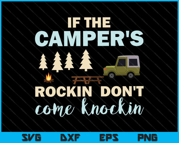 If The Camper's Rockin' Don't Come Knockin' SVG PNG Cutting Printable Files