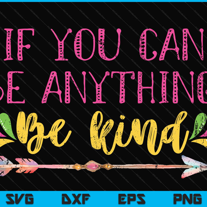 If You Can Be Anything, Be Kind SVG PNG Cutting Printable Files