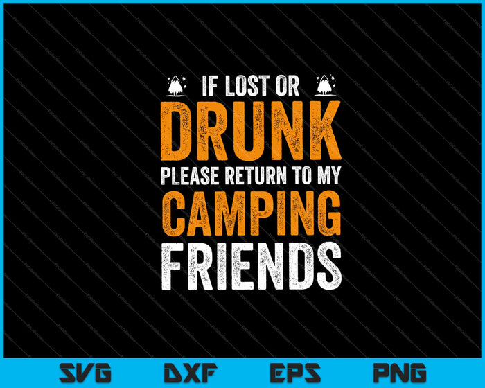 If Lost Or Drunk Please Return To My Camping Friends SVG PNG Cutting Printable Files