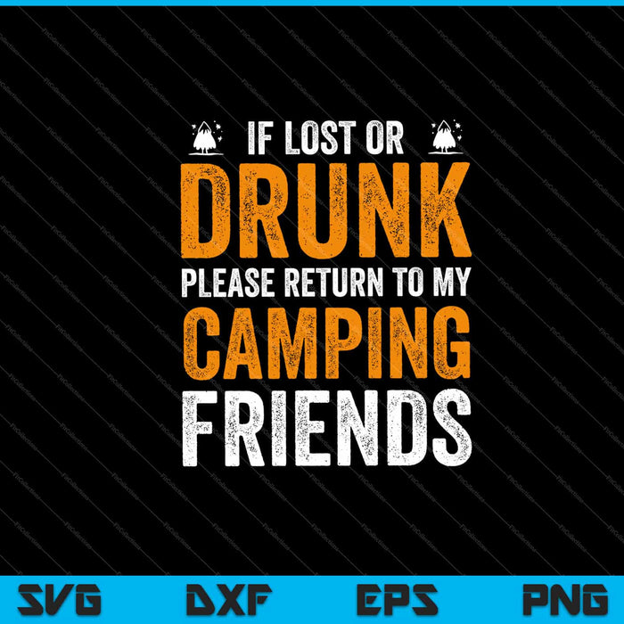 If Lost Or Drunk Please Return To My Camping Friends SVG PNG Cutting Printable Files