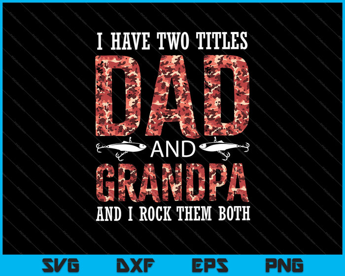 I have two titles dad and Grandpa and I Rock them both SVG PNG Cutting Printable Files