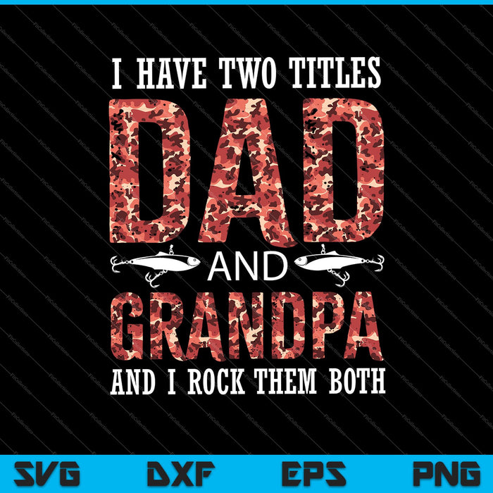 I have two titles dad and Grandpa and I Rock them both SVG PNG Cutting Printable Files