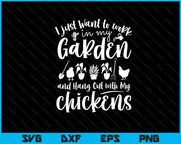 Sólo quiero trabajar en mi jardín y pasar el rato con mis pollos SVG cortando archivos imprimibles