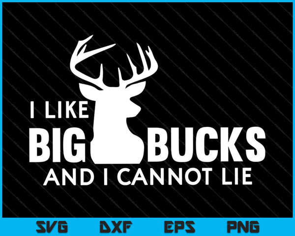 I like big bucks and I cannot lie SVG PNG Cutting Printable Files