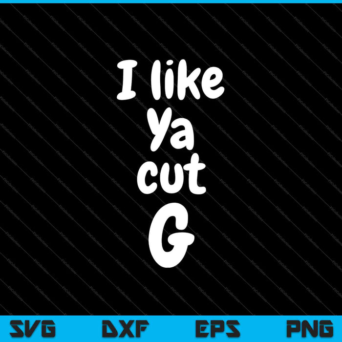 I like ya cut G SVG PNG Cutting Printable Files
