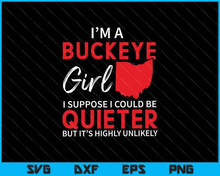 I'm A Buckeye Girl Shirt Ohio State SVG PNG Cutting Printable Files