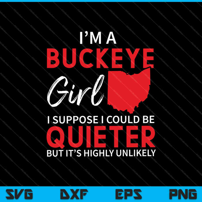 I'm A Buckeye Girl Shirt Ohio State SVG PNG Cutting Printable Files