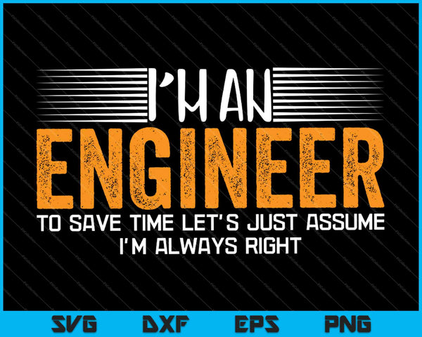 I'm An Engineer Engineering Analytical Thinking Quotes SVG PNG Cutting Printable Files
