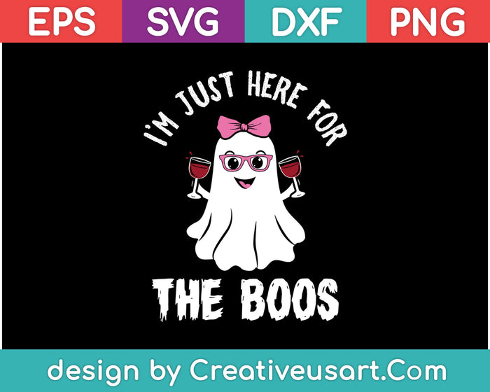 Im Just Here For The Boos Wine SVG PNG Cutting Printable Files
