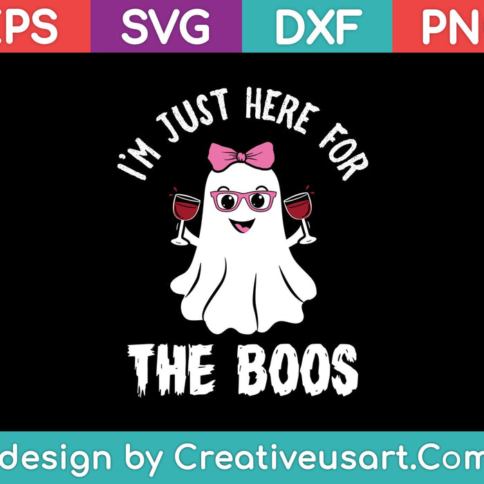 Im Just Here For The Boos Wine SVG PNG Cutting Printable Files