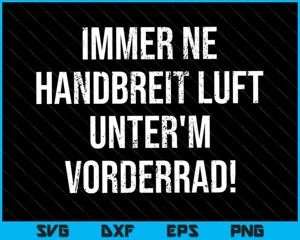 Immer Ne Handbreit Luft Unter'm Vorderrad! SVG PNG Druckbare Dateien schneiden