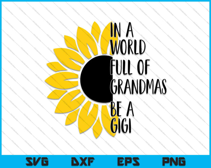 In een wereld vol oma's Be A Gigi SVG PNG snijden afdrukbare bestanden 