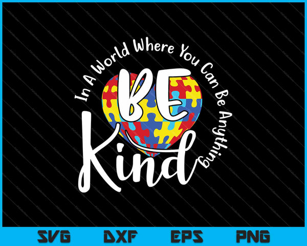In A World Where You Can Be Anything Be Kind SVG PNG Cutting Printable Files