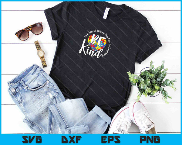 In een wereld waar je alles kunt zijn, wees vriendelijk SVG PNG-afdrukbare bestanden - on a t-shirt