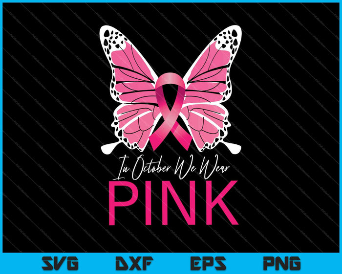 In oktober dragen we roze borstkanker bewustzijn vlinder SVG PNG snijden afdrukbare bestanden