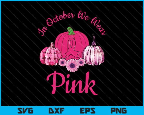 In oktober dragen we roze pompoen borstkanker Halloween SVG PNG snijden afdrukbare bestanden