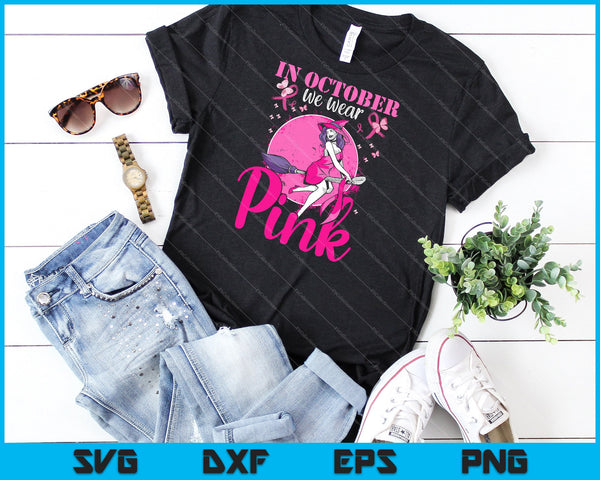In October We Wear Pink Ribbon Witch Halloween Breast Cancer Svg Cutting Printable Files - on a t-shirt