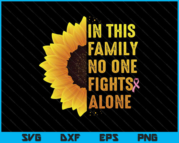 In This Family No One Fights Alone Breast Cancer Family SVG PNG Cutting Printable Files