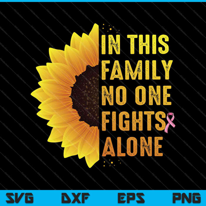 In This Family No One Fights Alone Breast Cancer Family SVG PNG Cutting Printable Files