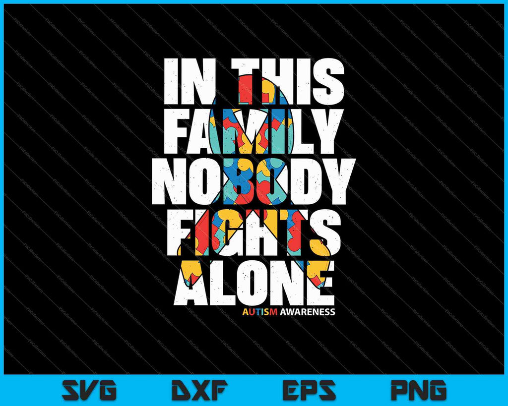 In This Family Nobody Fights Alone Autism Awareness SVG PNG Files