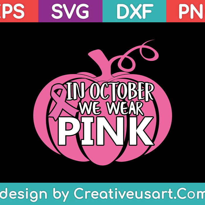 In October We Wear Pink SVG PNG Cutting Printable Files
