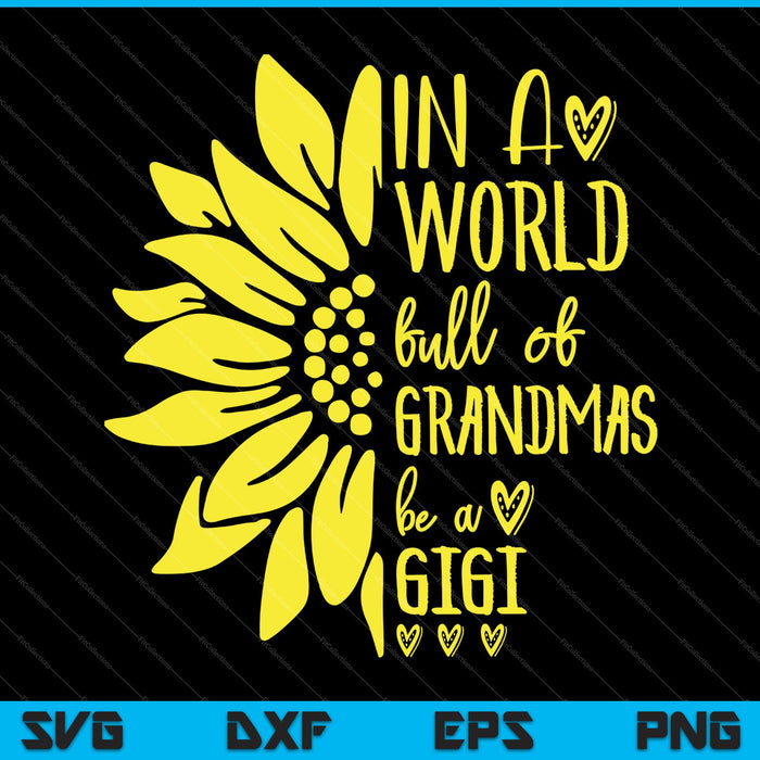 World of Grandmas Be Nana, GiGi SVG PNG Cutting Printable Files